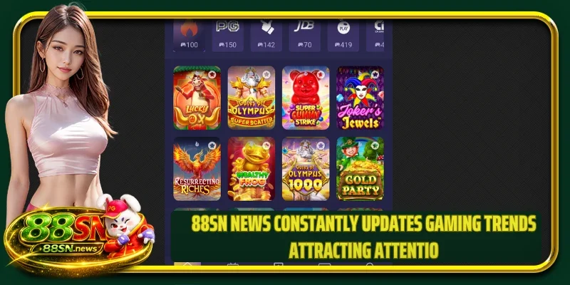 88SN News constantly updates gaming trends attracting attention