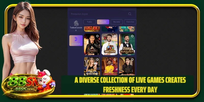 A diverse collection of live games creates freshness every day