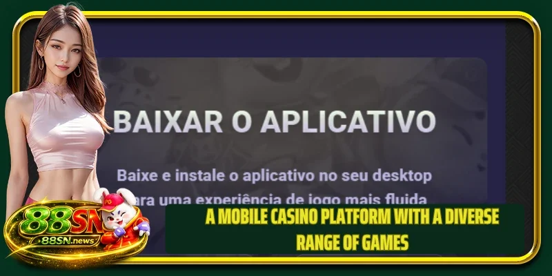 A mobile casino platform with a diverse range of games