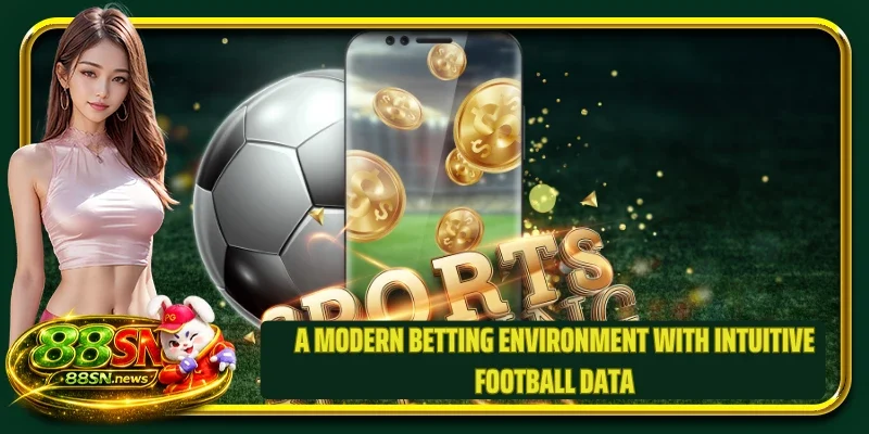 A modern betting environment with intuitive football data