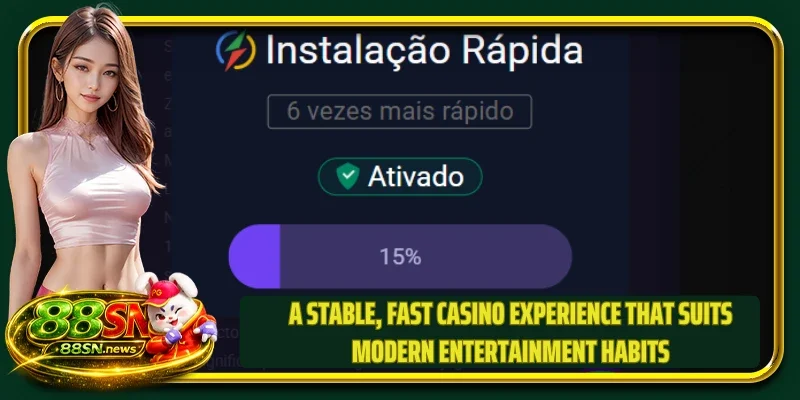 A stable, fast casino experience that suits modern entertainment habits