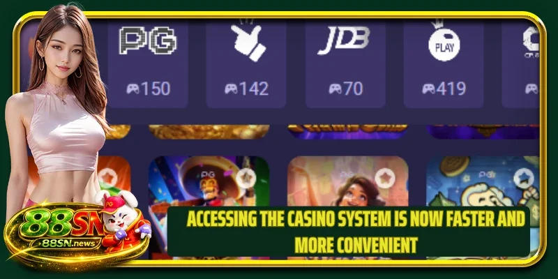 Accessing the casino system is now faster and more convenient