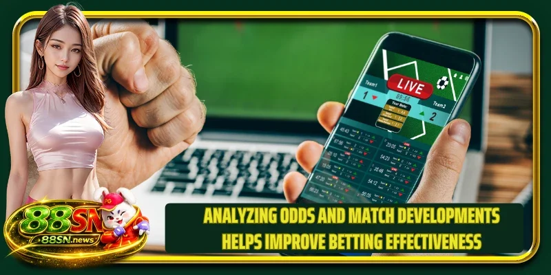 Analyzing odds and match developments helps improve betting effectiveness