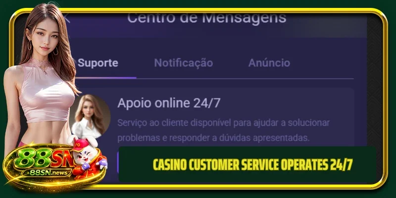 Casino customer service operates 24/7