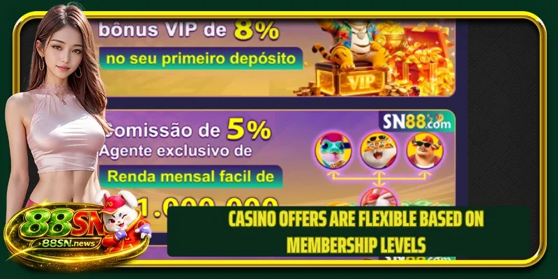 Casino offers are flexible based on membership levels