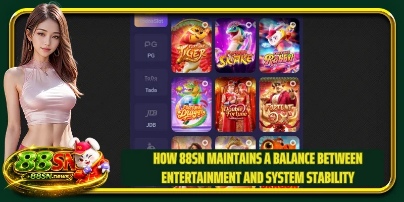 How 88SN maintains a balance between entertainment and system stability