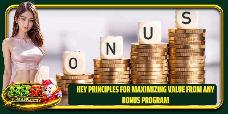 Key principles for maximizing value from any bonus program