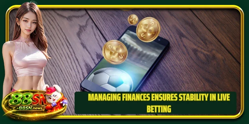 Managing finances ensures stability in live betting