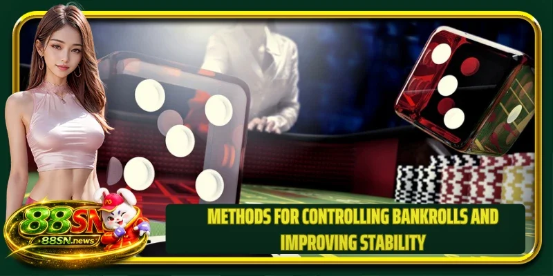 Methods for controlling bankrolls and improving stability