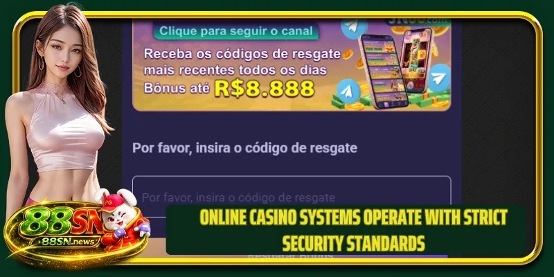 Online casino systems operate with strict security standards
