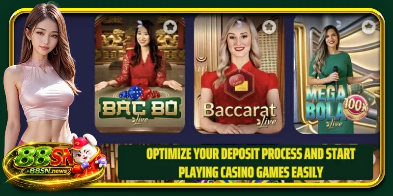Optimize your deposit process and start playing casino games easily
