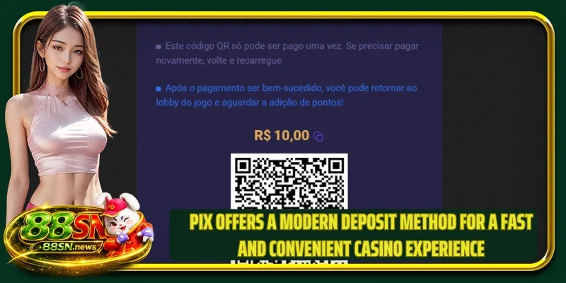 PIX offers a modern deposit method for a fast and convenient casino experience