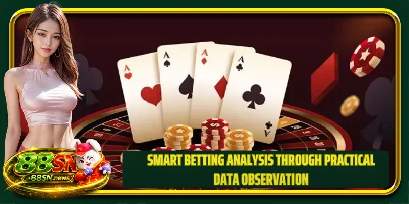 Smart betting analysis through practical data observation