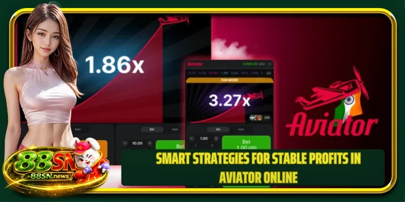 Smart strategies for stable profits in Aviator online