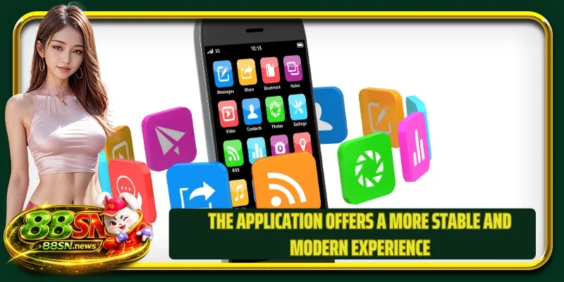 The application offers a more stable and modern experience
