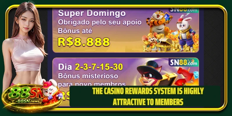 The casino rewards system is highly attractive to members