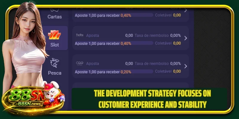 The development strategy focuses on customer experience and stability
