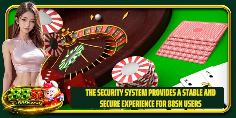 The security system provides a stable and secure experience for 88SN users