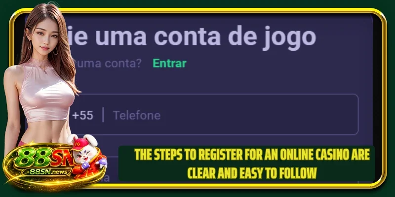 The steps to register for an online casino are clear and easy to follow
