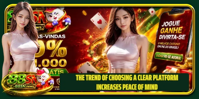 The trend of choosing a clear platform increases peace of mind