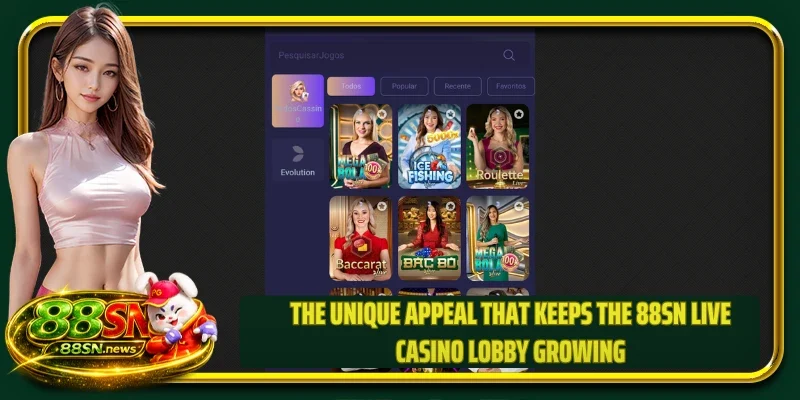 The unique appeal that keeps the 88SN live casino lobby growing