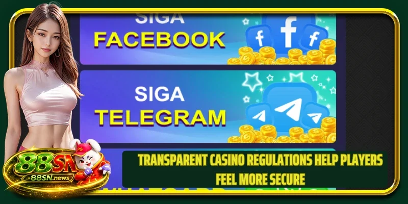 Transparent casino regulations help players feel more secure